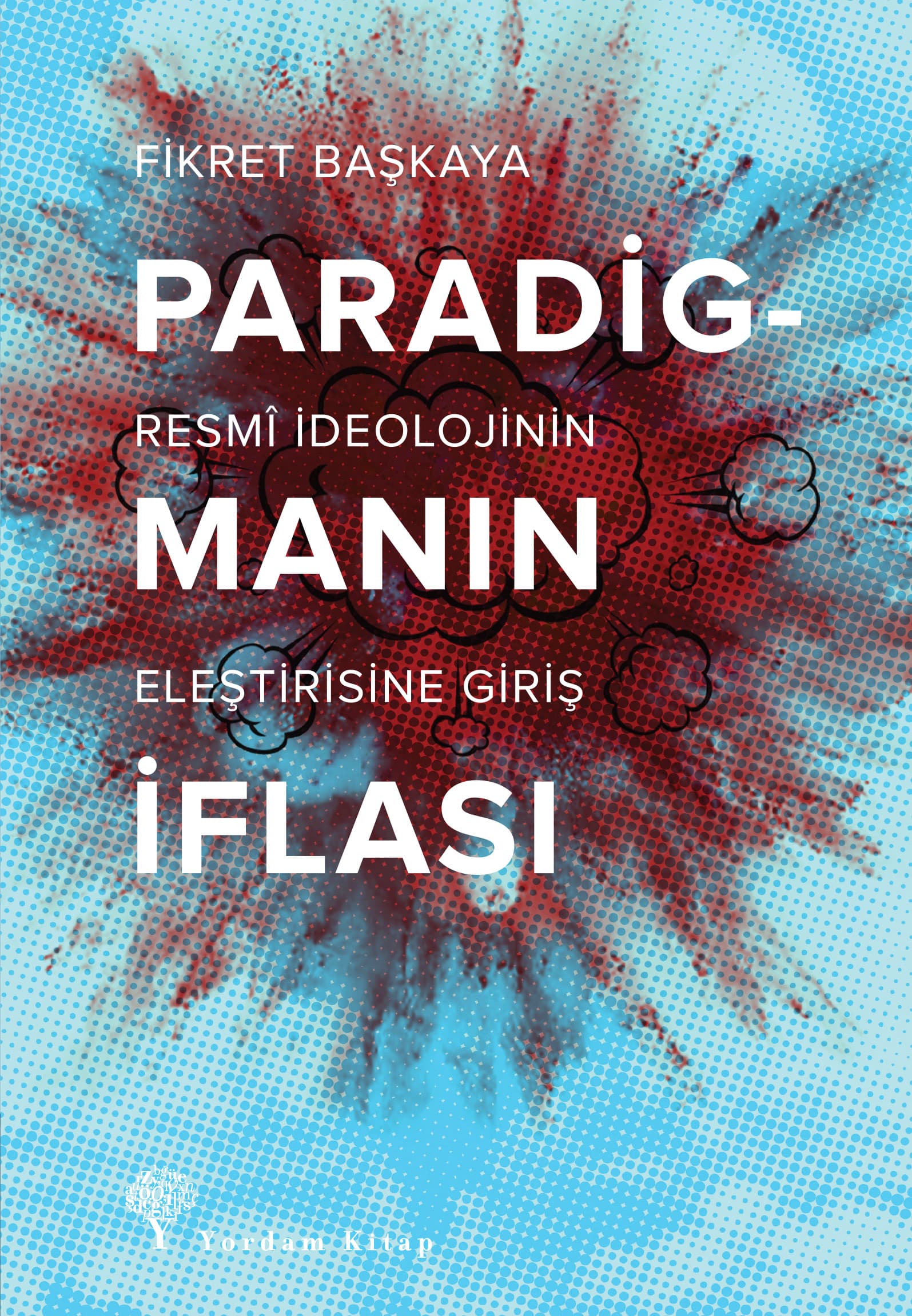PARADİGMANIN İFLASI - Yordam Kitap Basımına Önsöz - Fikret Başkaya