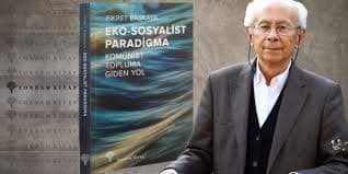 Mevcut sistemi anlamak için ufuk açıcı bir kitap: Eko-Sosyalist Paradigma - Abdurahman Gök