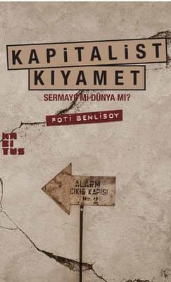“KAPİTALİST KIYAMET” Sermeyi mi dünya mı? - Fikret Başkaya