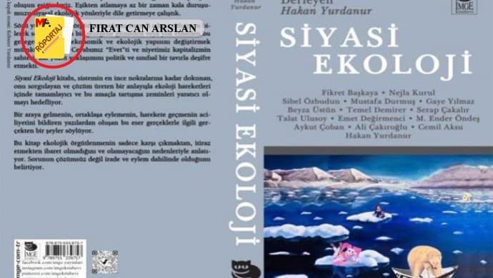 Siyasi Ekoloji: Yıkıma karşı mücadele çağrısı - Hakan Yurdanur - Röportaj: Fırat Can Arslan